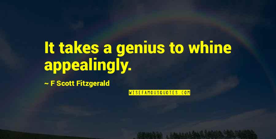 Limitless Quote Quotes By F Scott Fitzgerald: It takes a genius to whine appealingly. Limitless Quote Quotes By F Scott Fitzgerald: It takes a genius to whine appealingly.