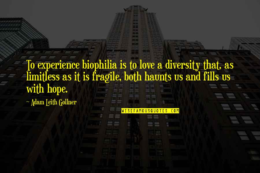 Limitless Quotes By Adam Leith Gollner: To experience biophilia is to love a diversity