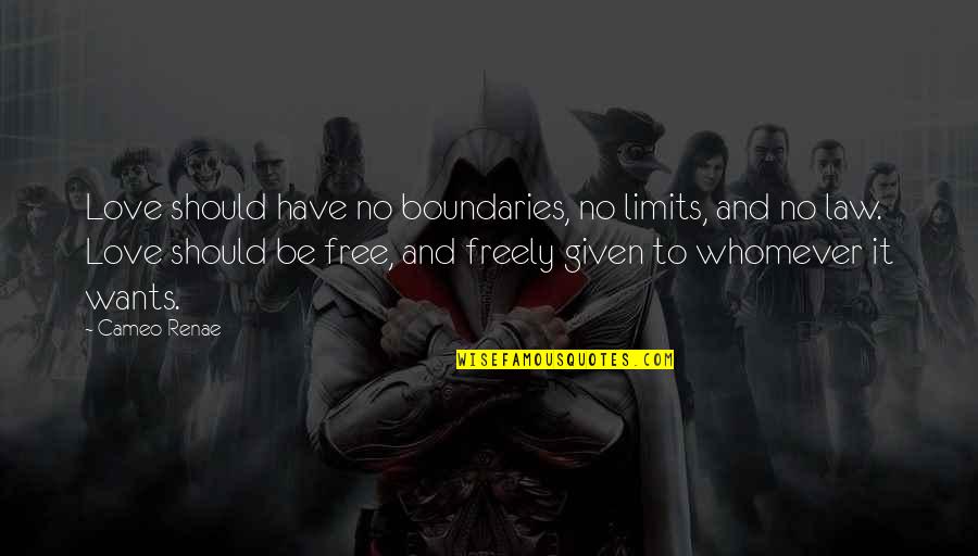 Limits And Boundaries Quotes By Cameo Renae: Love should have no boundaries, no limits, and