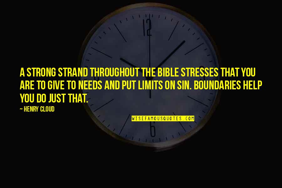 Limits And Boundaries Quotes By Henry Cloud: A strong strand throughout the Bible stresses that