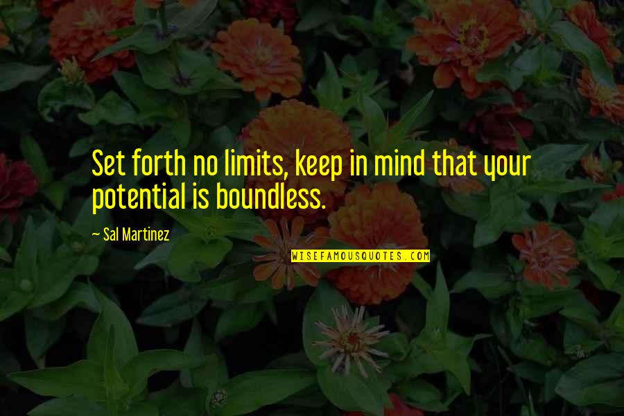 Limits In Life Quotes By Sal Martinez: Set forth no limits, keep in mind that