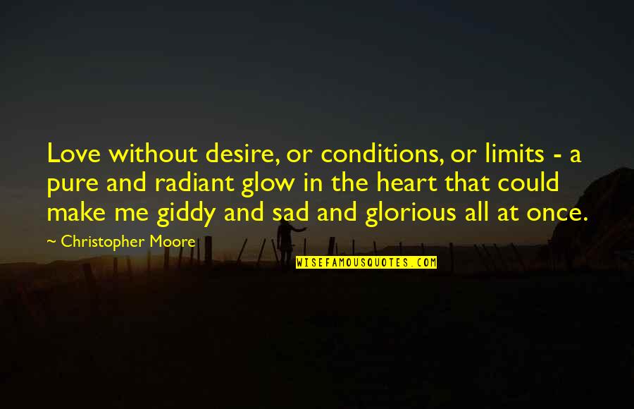 Limits In Love Quotes By Christopher Moore: Love without desire, or conditions, or limits -