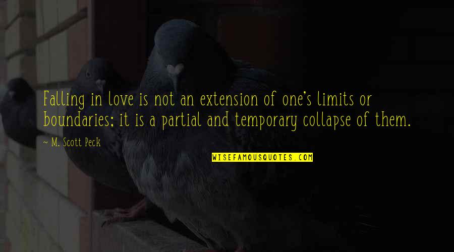 Limits In Love Quotes By M. Scott Peck: Falling in love is not an extension of