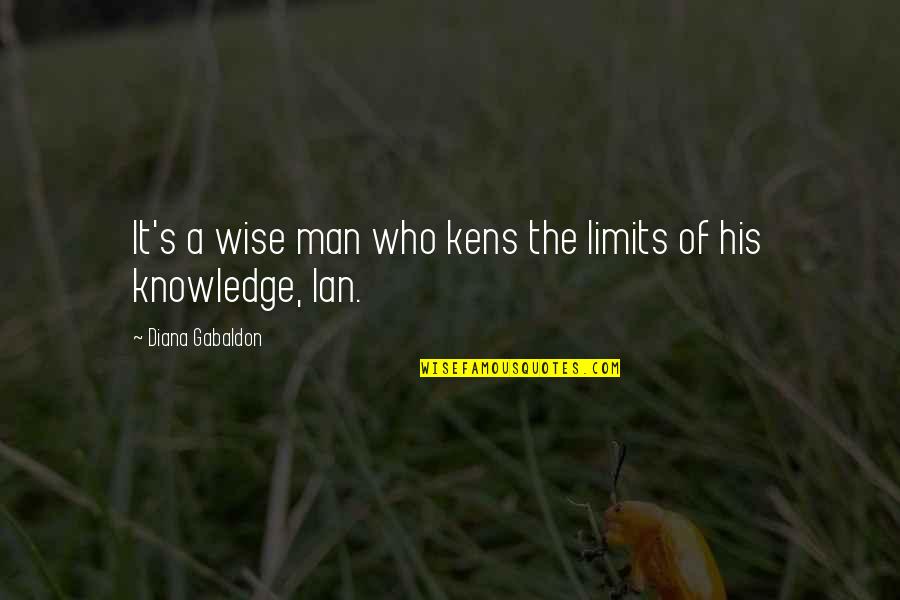Limits Of Knowledge Quotes By Diana Gabaldon: It's a wise man who kens the limits