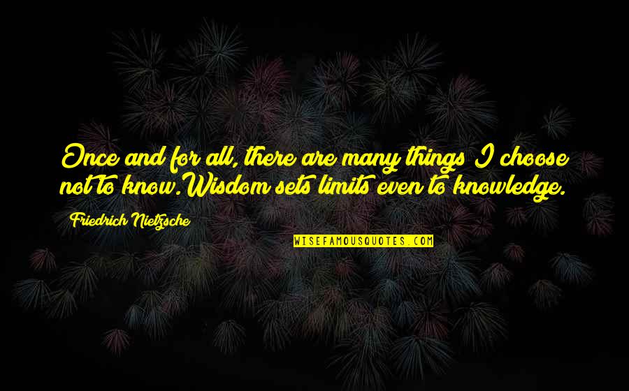 Limits Of Knowledge Quotes By Friedrich Nietzsche: Once and for all, there are many things
