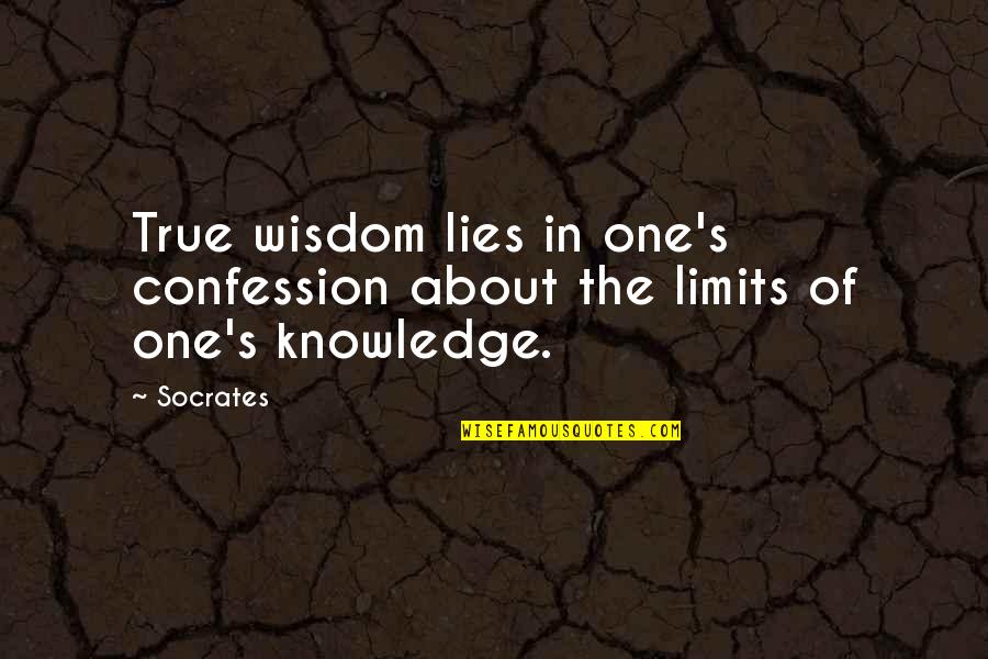 Limits Of Knowledge Quotes By Socrates: True wisdom lies in one's confession about the