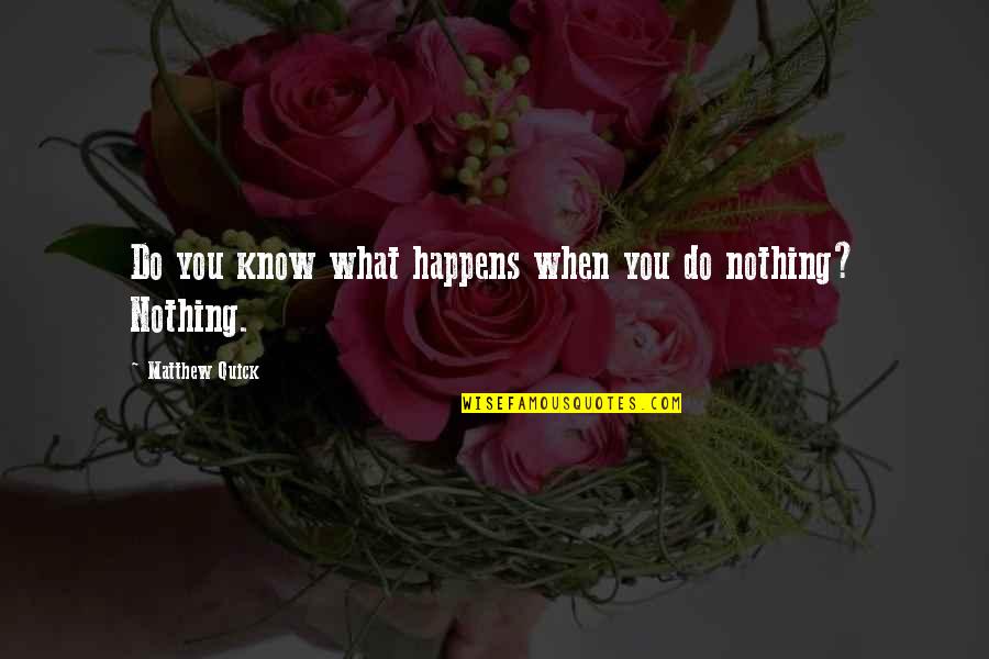 Limits Of Language Quotes By Matthew Quick: Do you know what happens when you do Limits Of Language Quotes By Matthew Quick: Do you know what happens when you do