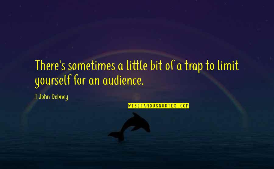 Limits Quotes By John Debney: There's sometimes a little bit of a trap