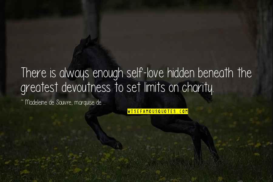 Limits Quotes By Madeleine De Souvre, Marquise De ...: There is always enough self-love hidden beneath the