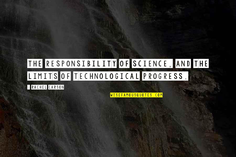 Limits Quotes By Rachel Carson: The responsibility of science, and the limits of
