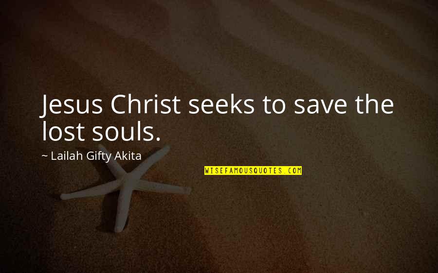 Limmart Quotes By Lailah Gifty Akita: Jesus Christ seeks to save the lost souls.
