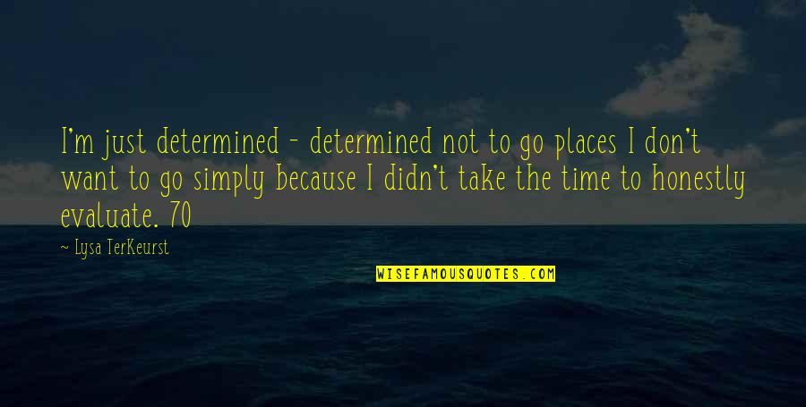 Limmart Quotes By Lysa TerKeurst: I'm just determined - determined not to go