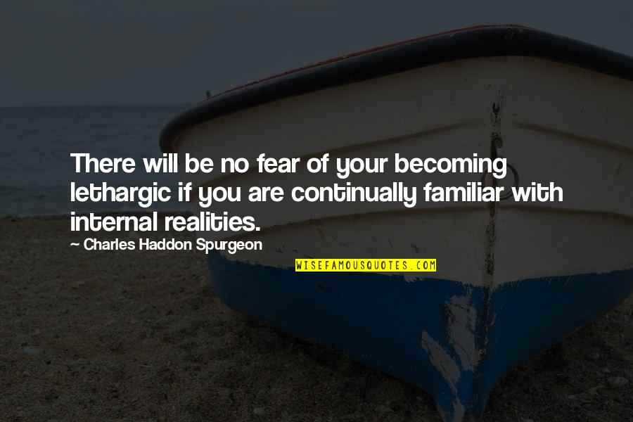 Limmattal Spital Quotes By Charles Haddon Spurgeon: There will be no fear of your becoming
