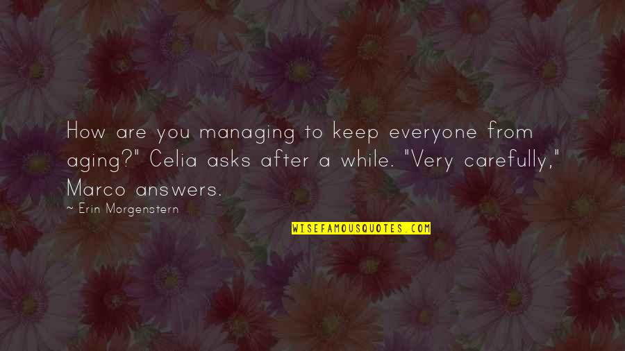 Limmy Falconhoof Quotes By Erin Morgenstern: How are you managing to keep everyone from Limmy Falconhoof Quotes By Erin Morgenstern: How are you managing to keep everyone from