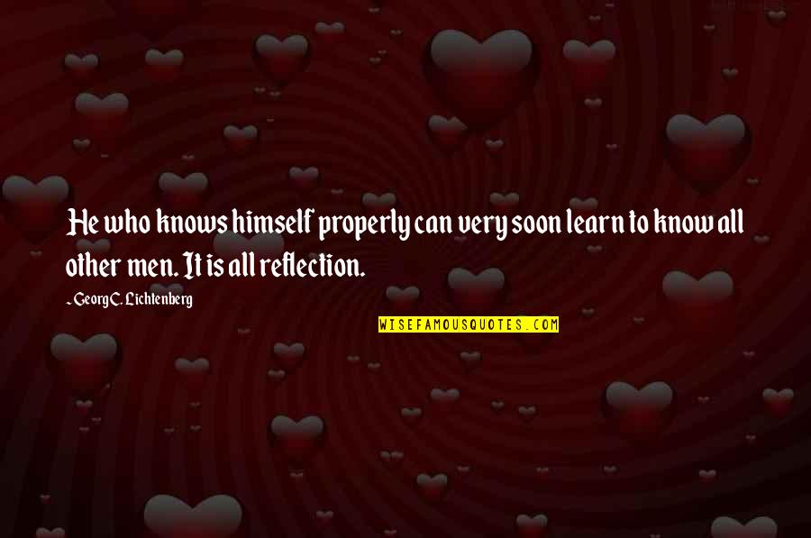 Limmy Falconhoof Quotes By Georg C. Lichtenberg: He who knows himself properly can very soon Limmy Falconhoof Quotes By Georg C. Lichtenberg: He who knows himself properly can very soon