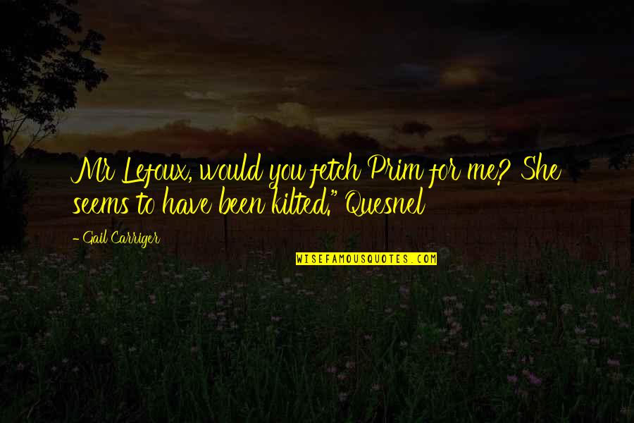Limnios Mykonos Quotes By Gail Carriger: Mr Lefoux, would you fetch Prim for me?