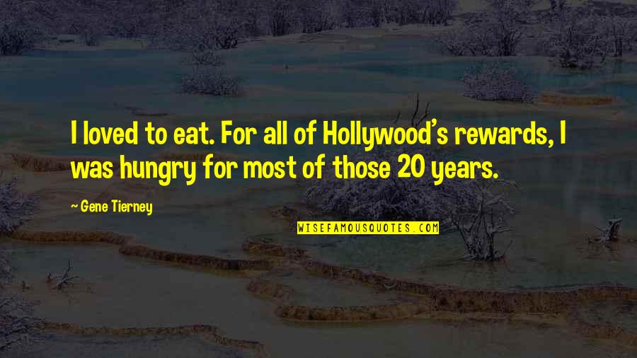 Limoeiro Restaurante Quotes By Gene Tierney: I loved to eat. For all of Hollywood's