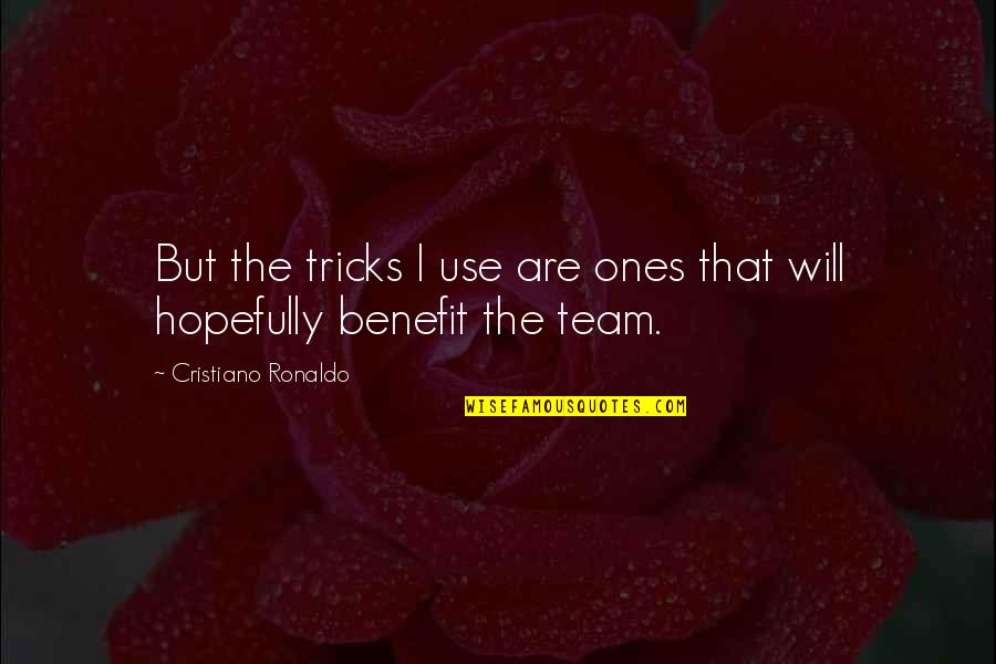 Limones Quotes By Cristiano Ronaldo: But the tricks I use are ones that