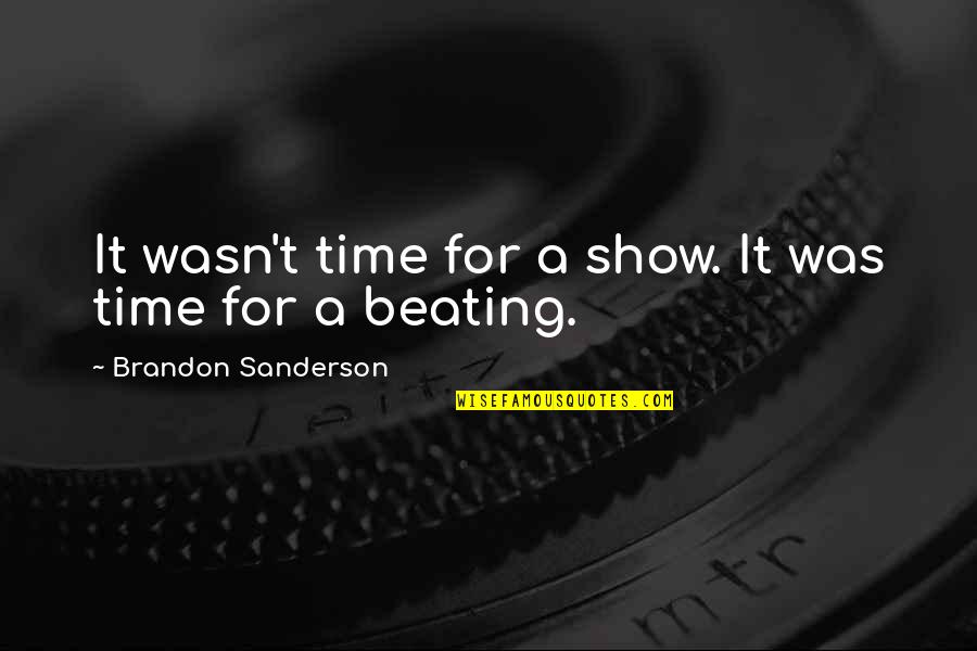 Limonte Quotes By Brandon Sanderson: It wasn't time for a show. It was