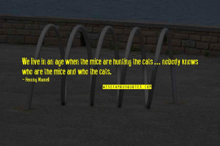Limousine Service Quotes By Henning Mankell: We live in an age when the mice
