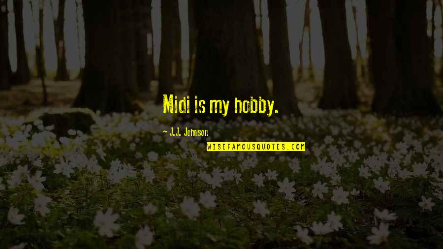 Limousine Service Quotes By J.J. Johnson: Midi is my hobby.