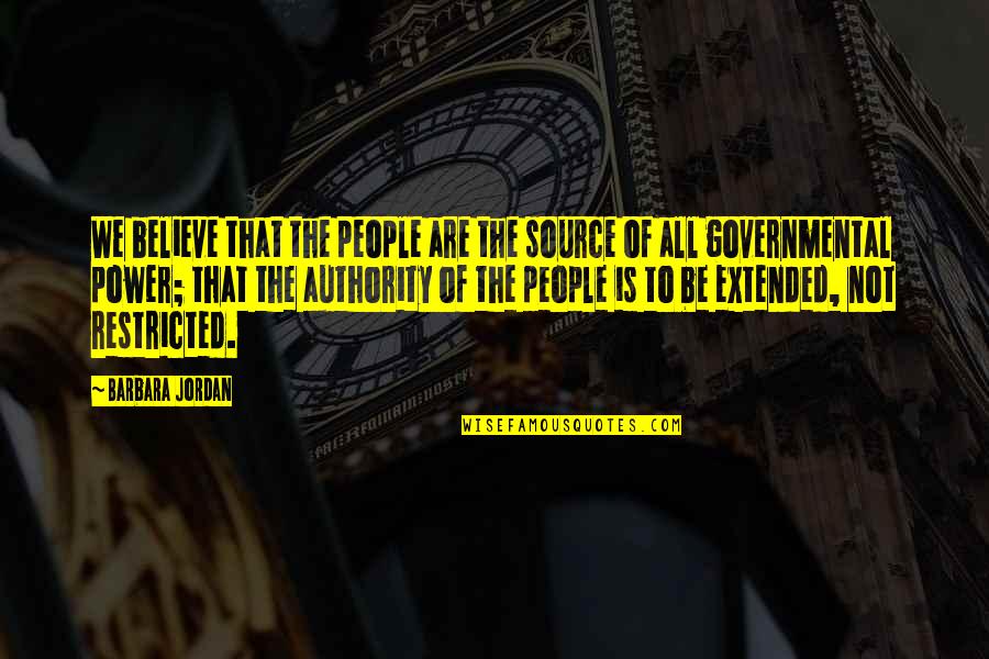 Limousines Quotes By Barbara Jordan: We believe that the people are the source Limousines Quotes By Barbara Jordan: We believe that the people are the source