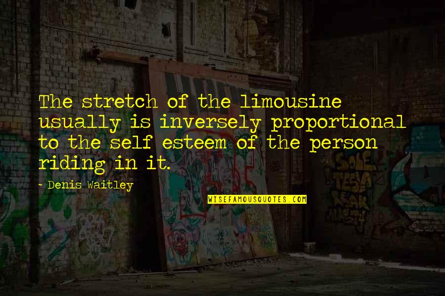 Limousines Quotes By Denis Waitley: The stretch of the limousine usually is inversely