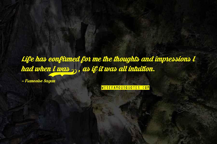 Limousines Quotes By Francoise Sagan: Life has confirmed for me the thoughts and Limousines Quotes By Francoise Sagan: Life has confirmed for me the thoughts and