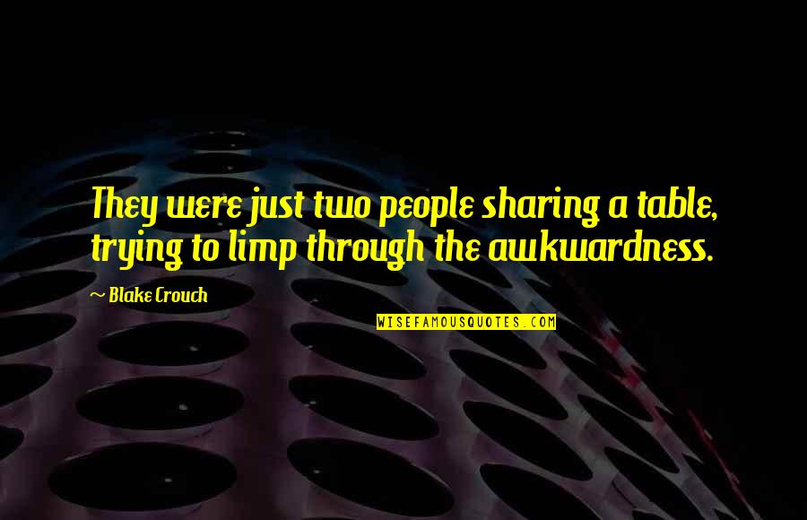 Limp Quotes By Blake Crouch: They were just two people sharing a table,