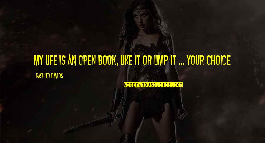 Limp Quotes By Rashied Davids: My life is an open book, like it Limp Quotes By Rashied Davids: My life is an open book, like it