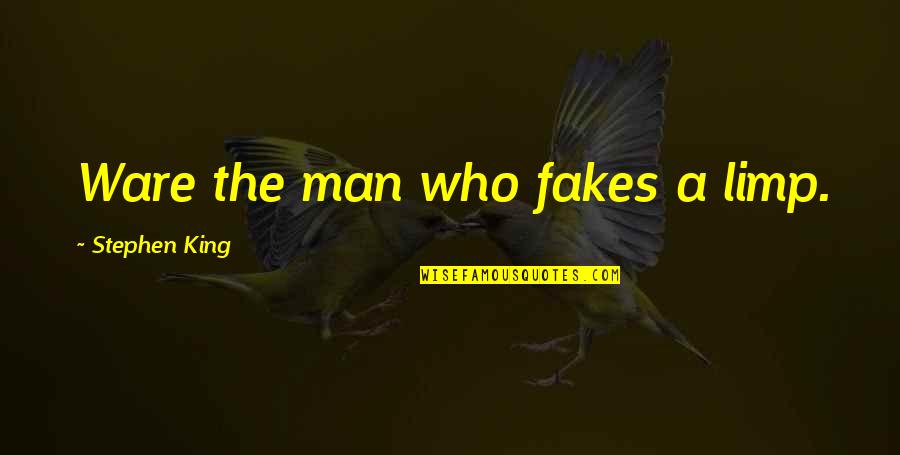 Limp Quotes By Stephen King: Ware the man who fakes a limp. Limp Quotes By Stephen King: Ware the man who fakes a limp.