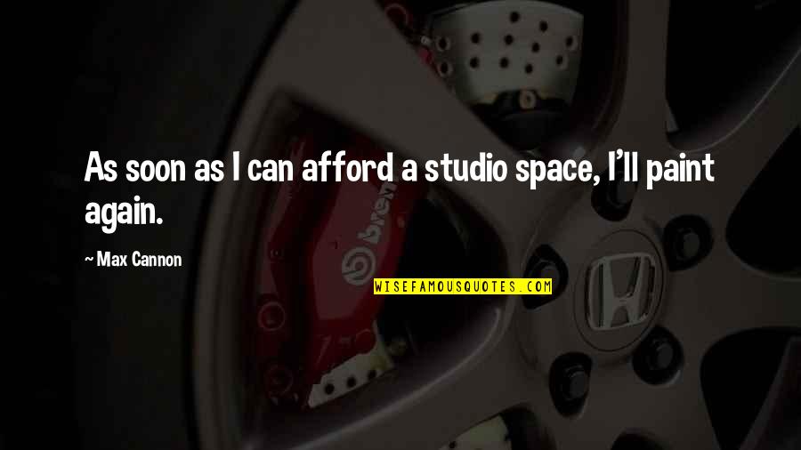 Limpachamines Quotes By Max Cannon: As soon as I can afford a studio