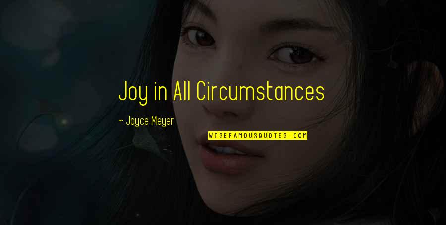 Limpatto Delleuro Quotes By Joyce Meyer: Joy in All Circumstances
