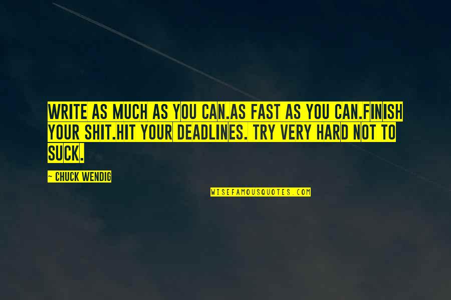 Limperatore Di Quotes By Chuck Wendig: Write as much as you can.As fast as Limperatore Di Quotes By Chuck Wendig: Write as much as you can.As fast as