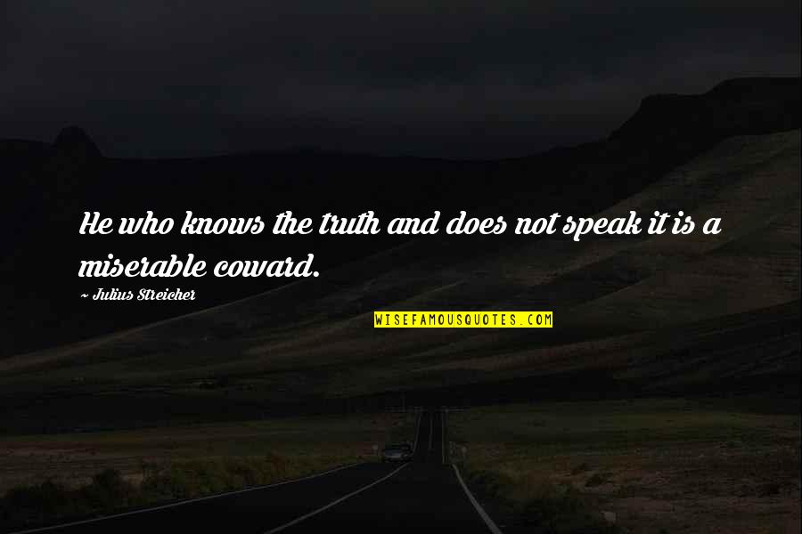 Limpeza De Disco Quotes By Julius Streicher: He who knows the truth and does not Limpeza De Disco Quotes By Julius Streicher: He who knows the truth and does not
