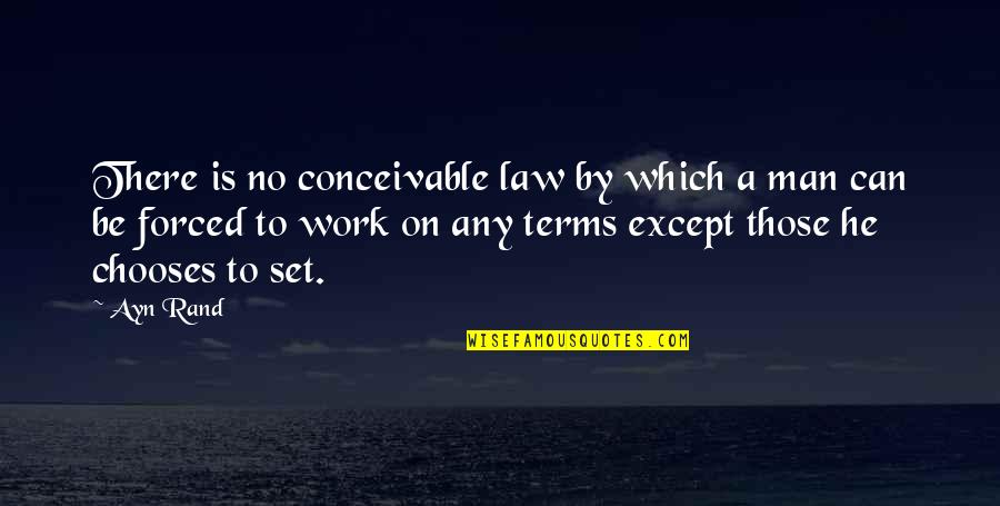 Limpiando La Quotes By Ayn Rand: There is no conceivable law by which a