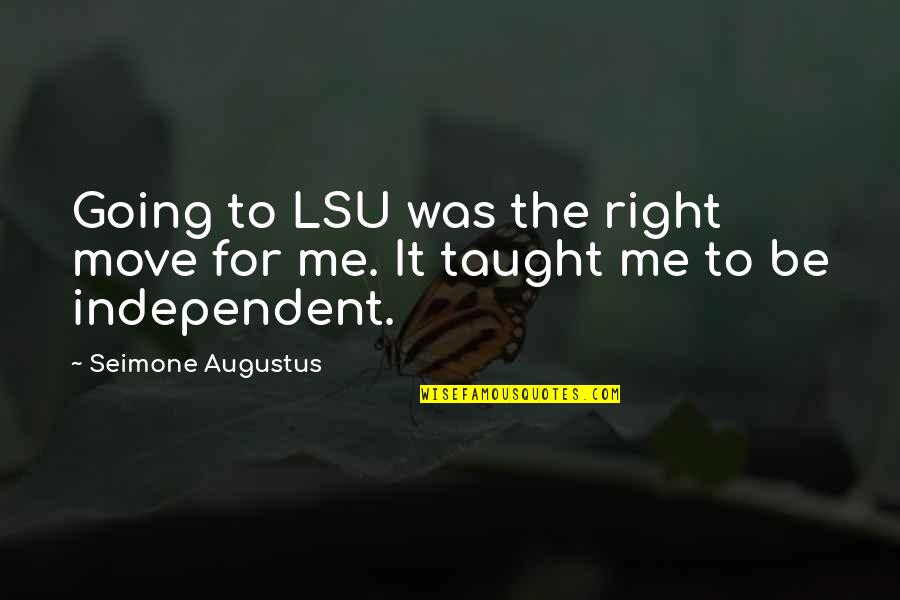 Limpiar La Mente Quotes By Seimone Augustus: Going to LSU was the right move for