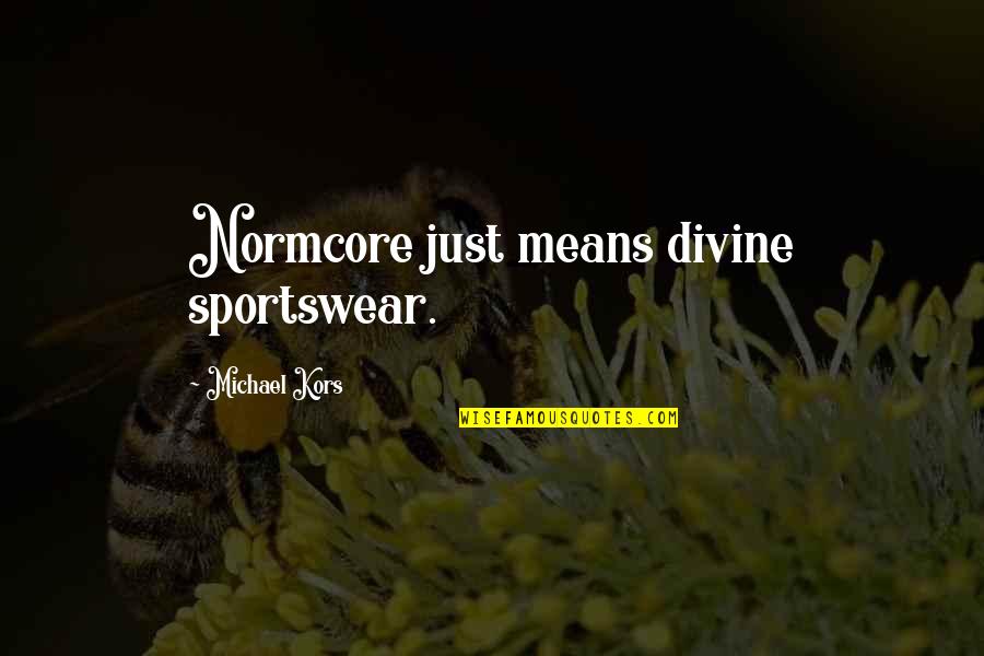 Limpiar Quotes By Michael Kors: Normcore just means divine sportswear.