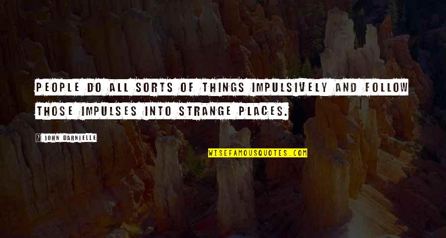 Limpias Con Quotes By John Darnielle: People do all sorts of things impulsively and Limpias Con Quotes By John Darnielle: People do all sorts of things impulsively and