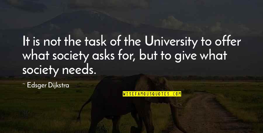 Limpid Quotes By Edsger Dijkstra: It is not the task of the University