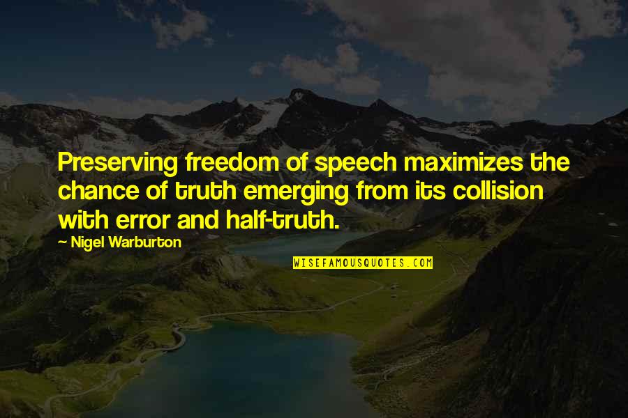 Limpid Quotes By Nigel Warburton: Preserving freedom of speech maximizes the chance of