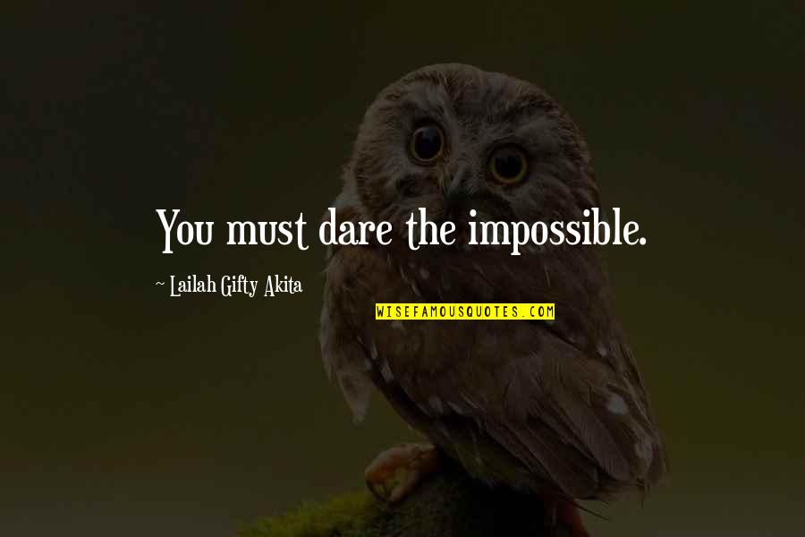Limpieza Del Quotes By Lailah Gifty Akita: You must dare the impossible. Limpieza Del Quotes By Lailah Gifty Akita: You must dare the impossible.