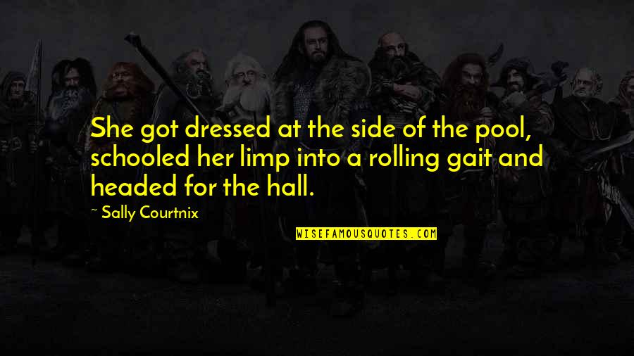 Limping Quotes By Sally Courtnix: She got dressed at the side of the