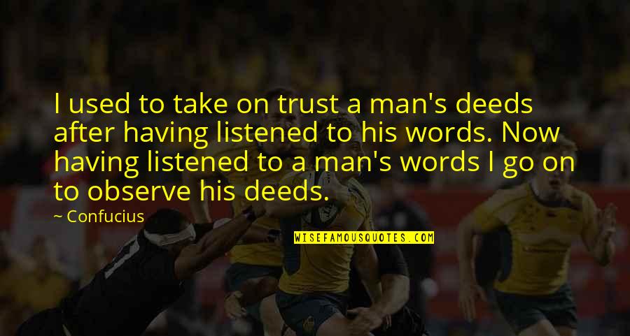 Limpito Quotes By Confucius: I used to take on trust a man's Limpito Quotes By Confucius: I used to take on trust a man's
