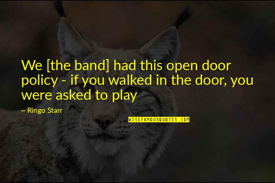 Limportance Du Travail Quotes By Ringo Starr: We [the band] had this open door policy