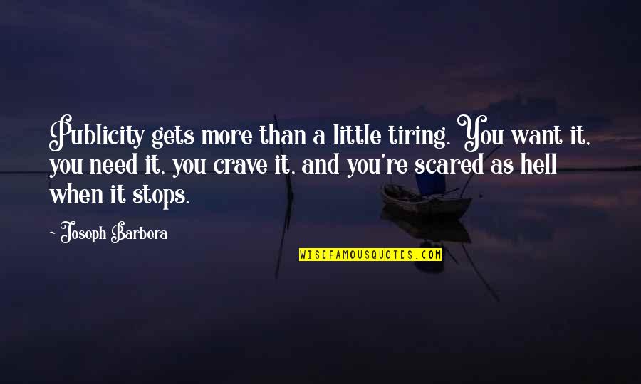 Limpossible Devient Quotes By Joseph Barbera: Publicity gets more than a little tiring. You
