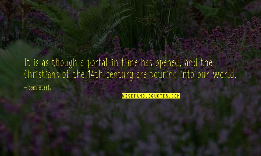 Limps Quotes By Sam Harris: It is as though a portal in time