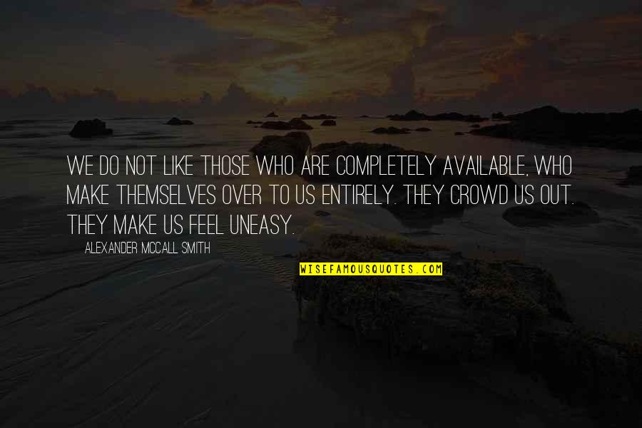 Limy Quotes By Alexander McCall Smith: We do not like those who are completely