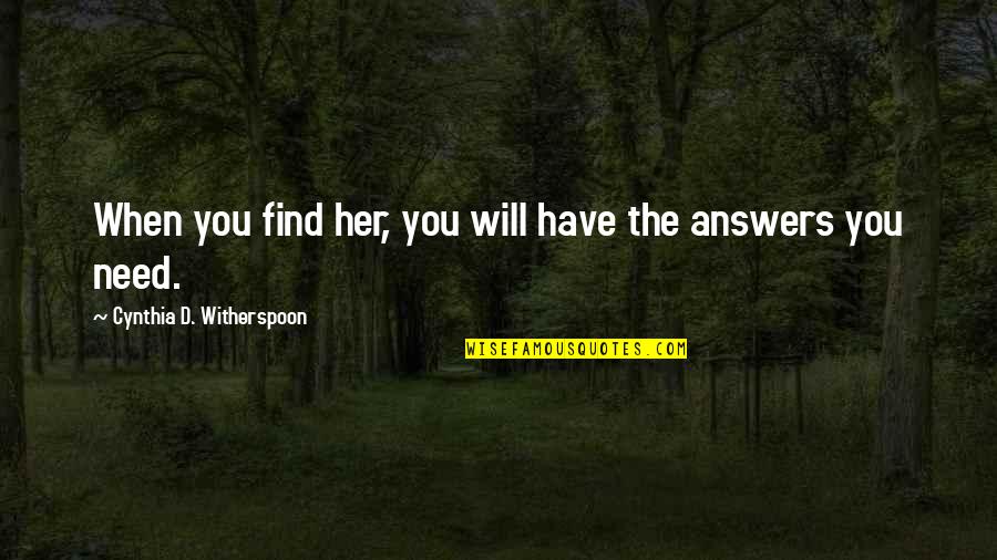 Limycin Quotes By Cynthia D. Witherspoon: When you find her, you will have the