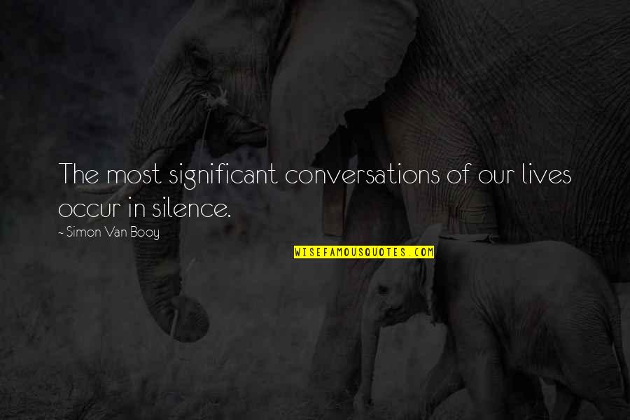 Lin Beifong Quotes By Simon Van Booy: The most significant conversations of our lives occur